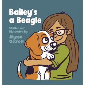 Bailey's a Beagle - (Bailey and Friends) Large Print by Alyssa Ostroff - 1 of 1