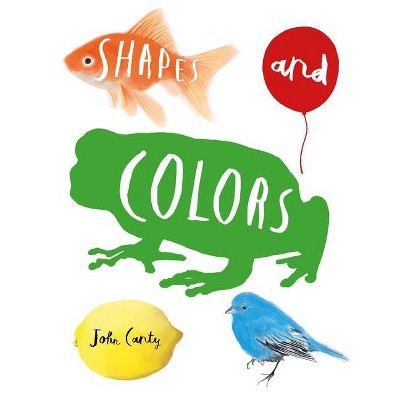 Shapes and Colors - by  John Canty (Hardcover)