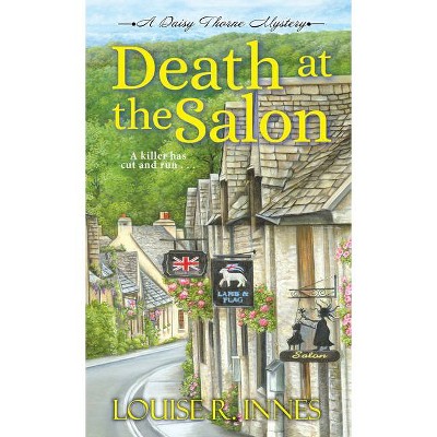 Death at the Salon - (A Daisy Thorne Mystery) by  Louise R Innes (Paperback)