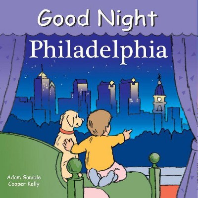 Good Night Philadelphia - (Good Night Our World) by  Adam Gamble (Board Book)