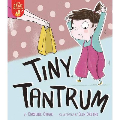 Tiny Tantrum - (Let's Read Together) by  Caroline Crowe (Paperback)