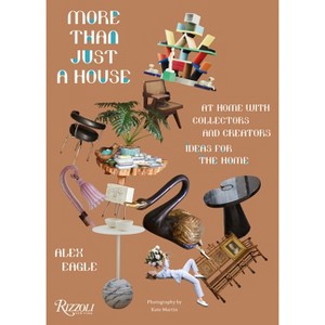 More Than Just a House: At Home with Collectors and Creators - by  Alex Eagle (Hardcover) - 1 of 1