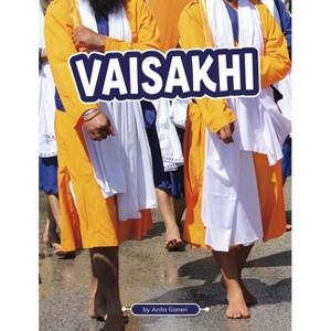 Vaisakhi - (Traditions & Celebrations) by  Anita Ganeri (Paperback) - 1 of 1