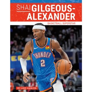 Shai Gilgeous-Alexander - by  Luke Hanlon (Paperback) - 1 of 1