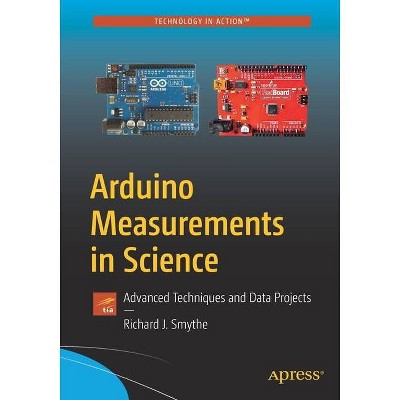 Arduino Measurements in Science - by  Richard J Smythe (Paperback)