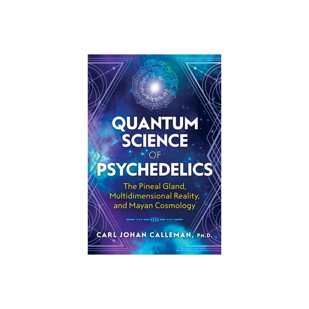 Quantum Science of Psychedelics - by Carl Johan Calleman (Paperback)