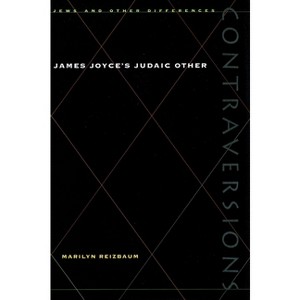 James Joyce's Judaic Other - (Contraversions: Jews and Other Differences) by  Marilyn Reizbaum (Paperback) - 1 of 1