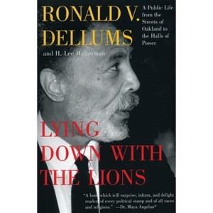 Lying Down with the Lions - by  Ronald V Dellums & H Lee Halterman (Paperback) - 1 of 1
