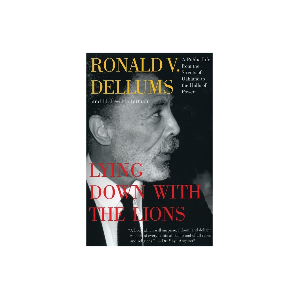 Lying Down with the Lions - by Ronald V Dellums & H Lee Halterman (Paperback)