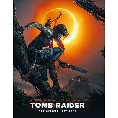 Shadow of the Tomb Raider the Official Art Book - by  Paul Davies & Martin Dubeau (Hardcover)