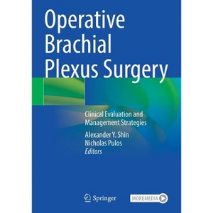 Operative Brachial Plexus Surgery - by  Alexander Y Shin & Nicholas Pulos (Paperback) - 1 of 1