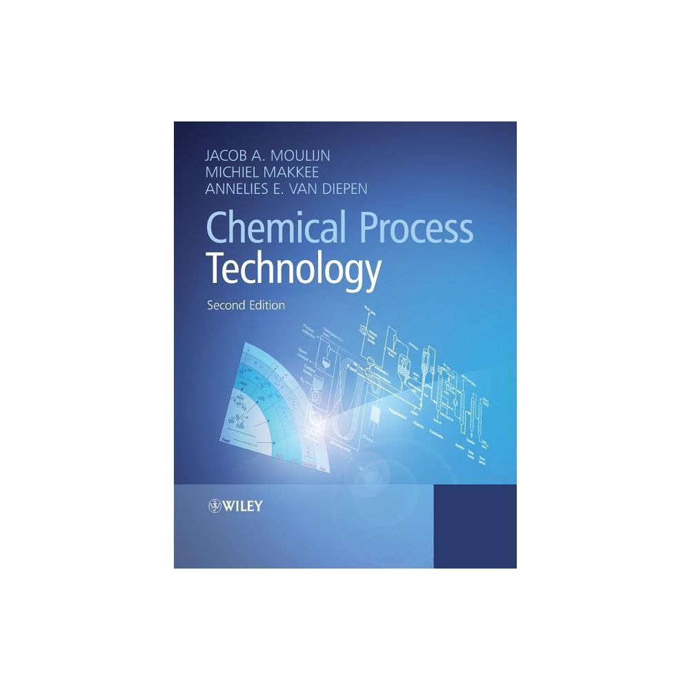 Chemical Process Technology - 2nd Edition by Jacob A Moulijn & Michiel Makkee & Annelies E Van Diepen (Paperback)