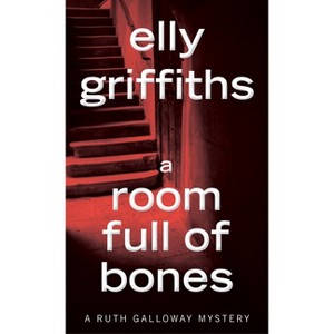 A Room Full of Bones - (Ruth Galloway Mysteries) by  Elly Griffiths (Paperback) - 1 of 1