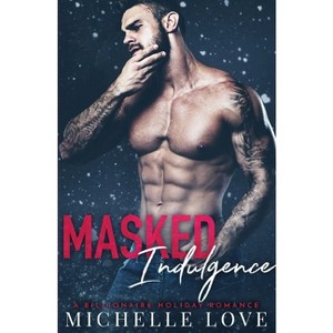Masked Indulgence - (Nightclub Sins) by  Michelle Love (Paperback) - 1 of 1