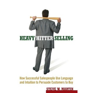 Heavy Hitter Selling - by  Steve W Martin (Paperback) - 1 of 1