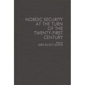 Nordic Security at the Turn of the Twenty-First Century - (Contributions in Military Studies) by  Ciro Elliot Zoppo (Hardcover) - 1 of 1