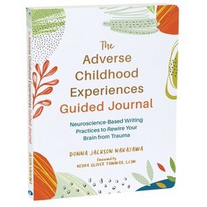 The Adverse Childhood Experiences Guided Journal - (The New Harbinger Journals for Change) by  Donna Jackson Nakazawa (Paperback) - 1 of 1