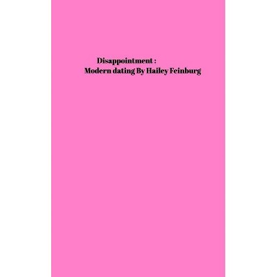 Disappointment - by  Hailey Feinburg (Hardcover)