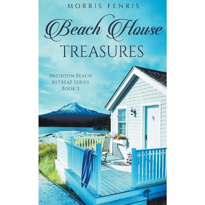 Beach House Treasures - (Brighton Beach Retreat) by  Morris Fenris (Paperback)