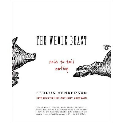  The Whole Beast: Nose to Tail Eating - by  Fergus Henderson (Paperback) 