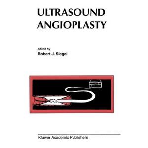 Ultrasound Angioplasty - (Developments in Cardiovascular Medicine) by  Robert J Siegel (Hardcover) - 1 of 1