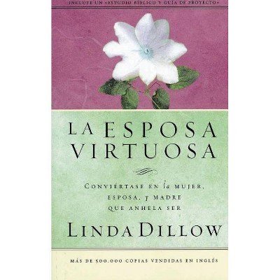 La Esposa Virtuosa - by  Linda Dillow (Paperback)