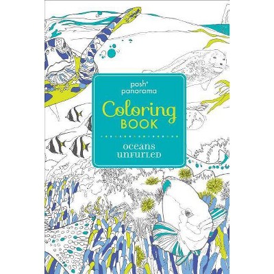 Posh Panorama Adult Coloring Book: Oceans Unfurled - by  Andrews McMeel Publishing (Paperback)