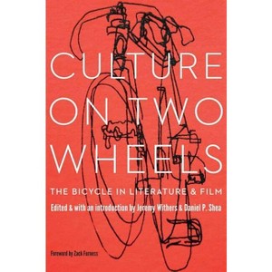 Culture on Two Wheels - by  Jeremy Withers & Daniel P Shea (Hardcover) - 1 of 1