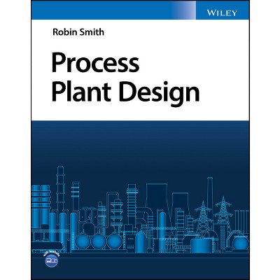 Process Plant Design - by  Robin Smith (Paperback)