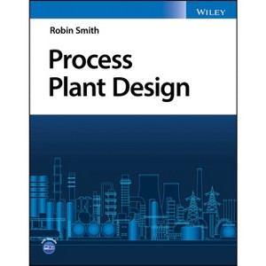 Process Plant Design - by  Robin Smith (Paperback) - 1 of 1