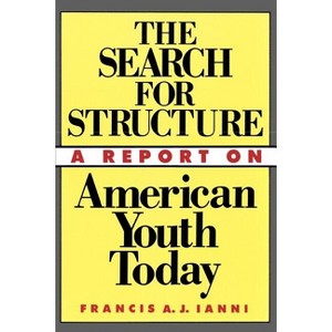 The Search for Structure - by  Francis Ianni (Paperback) - 1 of 1
