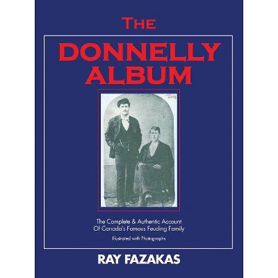 The Donnelly Album - by  Ray Fazakas (Paperback)