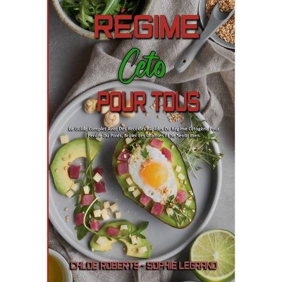 Régime Céto Pour Tous - by  Chloe Roberts & Sophie Legrand (Paperback)