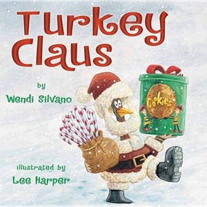 Turkey Claus - (Turkey Trouble) by  Wendi Silvano (Hardcover) - 1 of 1