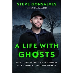 A Life with Ghosts - by Steve Gonsalves - 1 of 1