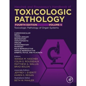 Haschek and Rousseaux's Handbook of Toxicologic Pathology Volume 5: Toxicologic Pathology of Organ Systems - 4th Edition (Hardcover) - 1 of 1