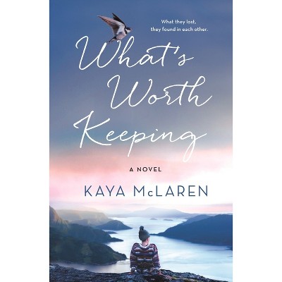 What's Worth Keeping - by  Kaya McLaren (Paperback)
