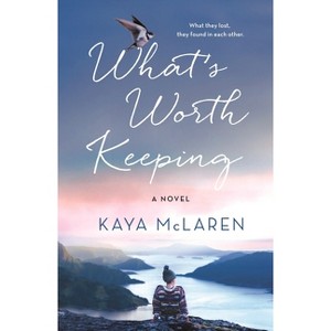 What's Worth Keeping - by  Kaya McLaren (Paperback) - 1 of 1