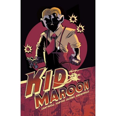 Kid Maroon - by  Christopher Cantwell (Paperback)