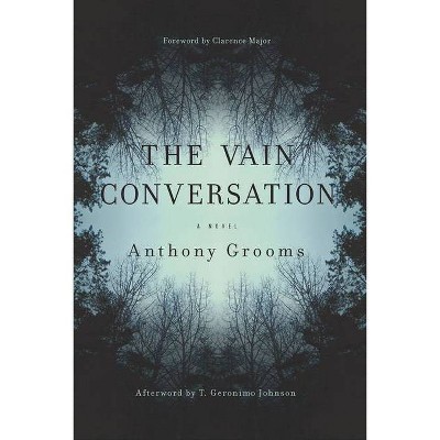  The Vain Conversation - (Story River Books) by  Anthony Grooms (Hardcover) 