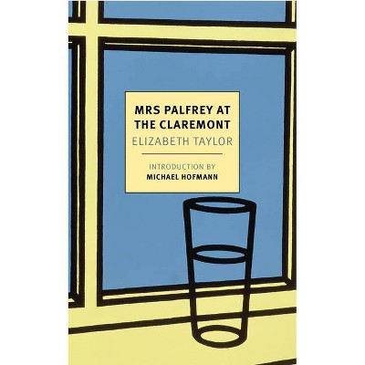 Mrs. Palfrey at the Claremont - by  Elizabeth Taylor (Paperback)