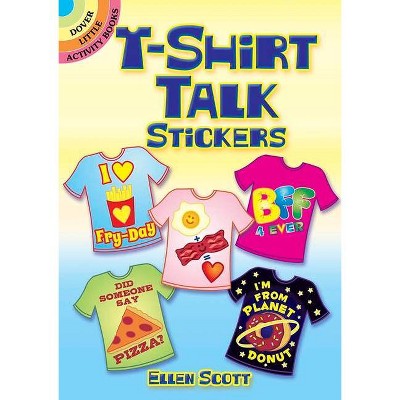 T-Shirt Talk Stickers - (Dover Little Activity Books) by  Ellen Scott (Paperback)