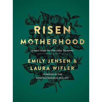 Risen Motherhood - by  Emily A Jensen & Laura Wifler (Hardcover)
