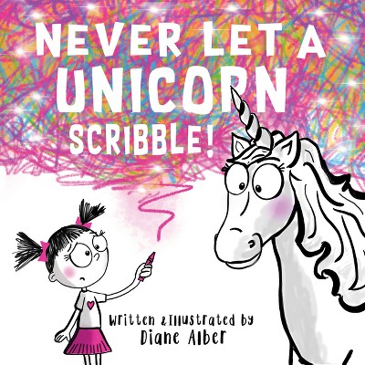 Never Let a Unicorn Scribble - by  Diane Alber (Hardcover)