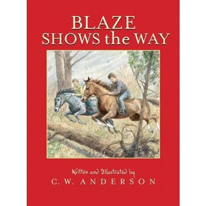 Blaze Shows the Way - (Billy and Blaze) by  C W Anderson (Paperback) - 1 of 1