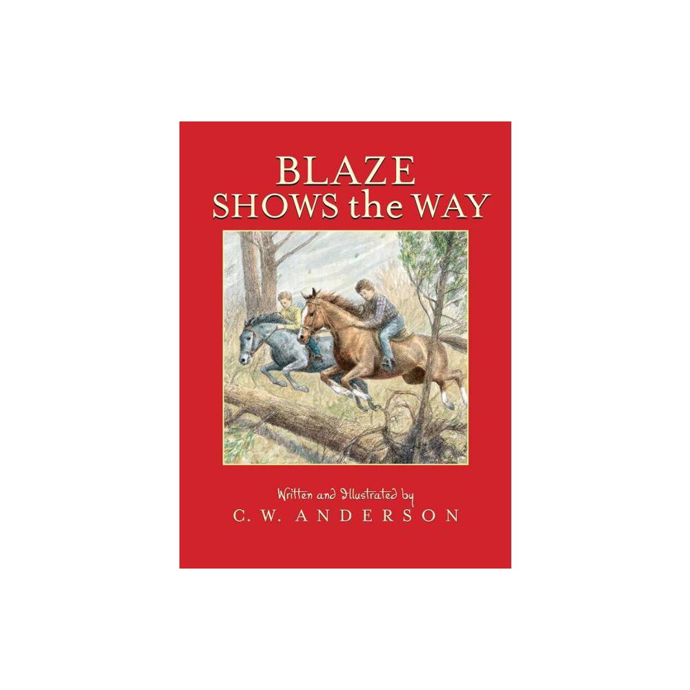 Blaze Shows the Way - (Billy and Blaze) by C W Anderson (Paperback)