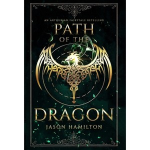 Path of the Dragon - by  Jason Hamilton (Hardcover) - 1 of 1
