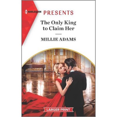 The Only King to Claim Her - (Kings of California) Large Print by  Millie Adams (Paperback)