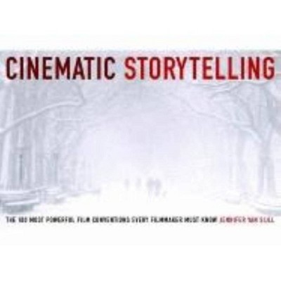 Cinematic Storytelling - by  Jennifer Van Sijll (Paperback)