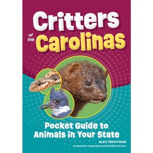 Critters of the Carolinas - (Wildlife Pocket Guides for Kids) by  Alex Troutman (Paperback) - 1 of 1